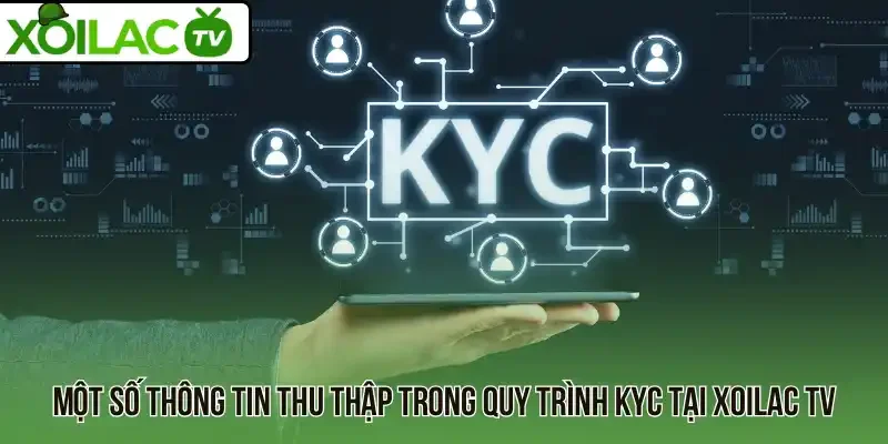 Một số thông tin thu thập trong quy trình KYC tại Xoilac TV
